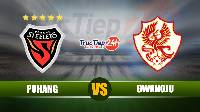 Soi kèo, nhận định Pohang Steelers vs Gwangju, 17h00 ngày 30/5