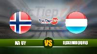 Soi kèo, nhận định Na Uy vs Luxembourg, 0h00 ngày 3/6