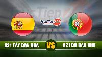 Soi kèo, nhận định U21 Tây Ban Nha vs U21 Bồ Đào Nha, 23h00 ngày 3/6