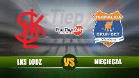 Soi kèo, nhận định LKS Lodz vs Nieciecza, 01h30 ngày 5/6