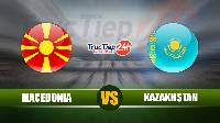 Soi kèo, nhận định Macedonia vs Kazakhstan, 23h00 ngày 4/6