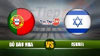 Soi kèo, nhận định Bồ Đào Nha vs Israel, 1h45 ngày 10/06