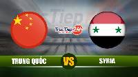 Soi kèo, nhận định Trung Quốc vs Syria, 1h00 ngày 16/06