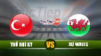 Soi kèo, nhận định Thổ Nhĩ Kì vs xứ Wales, 23h00 ngày 16/6