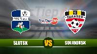 Soi kèo, nhận định Slutsk vs Shakhter Soligorsk, 22h00 ngày 18/6