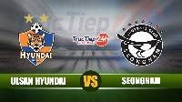 Soi kèo, nhận định Ulsan Hyundai vs Seongnam, 14h00 ngày 20/6