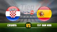 Diễn biến tỷ lệ kèo bóng đá Croatia vs Tây Ban Nha, 23h00 ngày 28/6