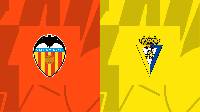 Nhận định, soi kèo Valencia vs Cadiz, 03h00 ngày 07/1