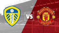 Nhận định, soi kèo Leeds Utd vs Man Utd, 21h00 ngày 12/2