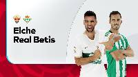 Nhận định, soi kèo Elche vs Betis, 03h00 ngày 25/2