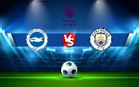 Nhận định, soi kèo Brighton vs Man City, 02h00 ngày 25/5