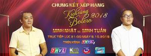 Trực tiếp chung kết xếp hạng Kịch cùng Bolero 2018: Minh Nhật vs Minh Tuấn