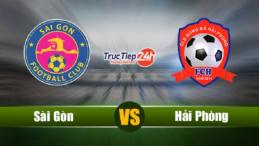 Kết quả Sài Gòn vs Hải Phòng, 19h15 ngày 17/4 - Vòng 10 V-League 2021