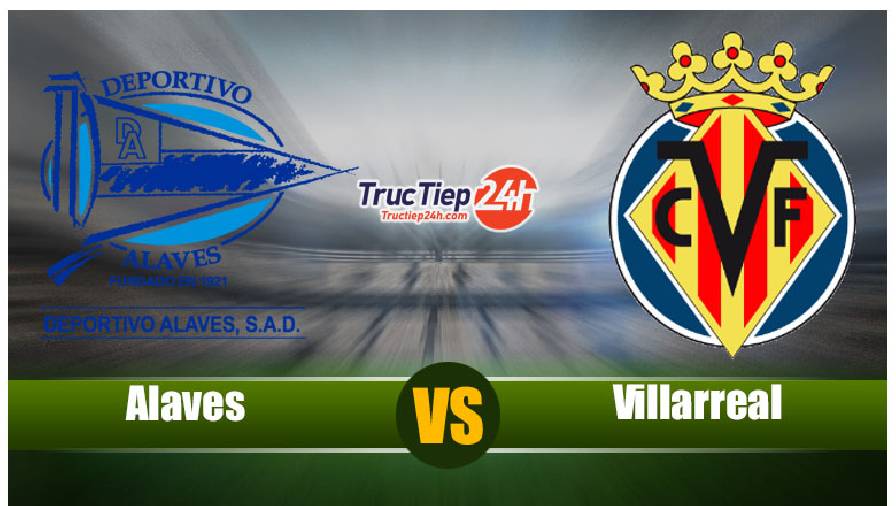 Soi kèo, nhận định Alaves vs Villarreal, 02h00 ngày 22/4 - giải La Liga