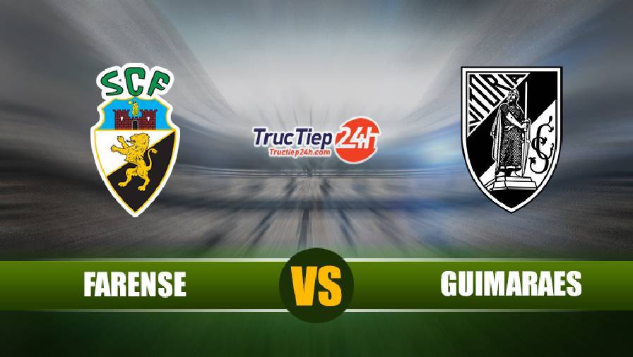 Kết quả Farense vs Vitoria Guimaraes, 02h30 ngày 7/5