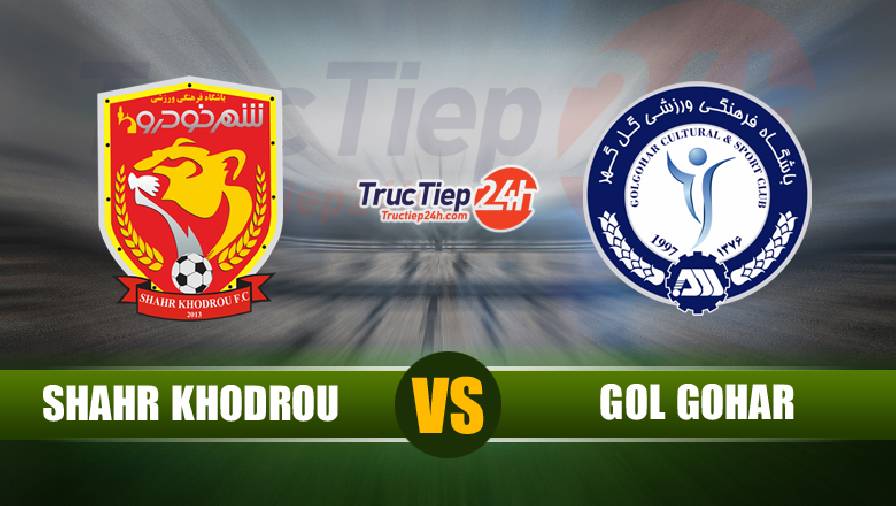 Kết quả Shahr Khodrou vs Gol Gohar, 21h30 ngày 20/5