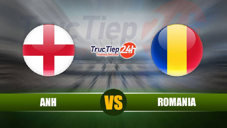 Kết quả Anh vs Romania, giao hữu 23h00 ngày 6/6