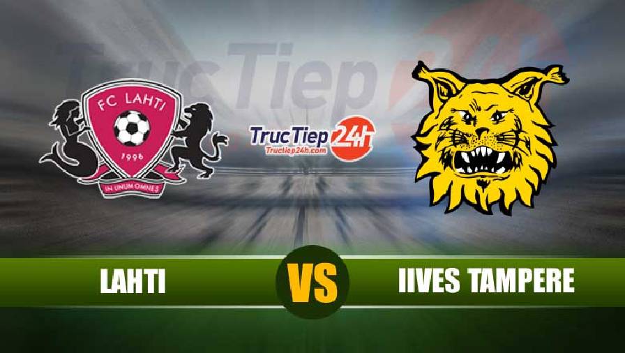 Kết quả Lahti vs Ilves Tampere, 22h30 ngày 10/6