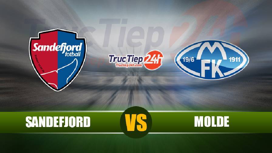 Kết quả Sandefjord vs Molde FK, 20h00 ngày 12/6