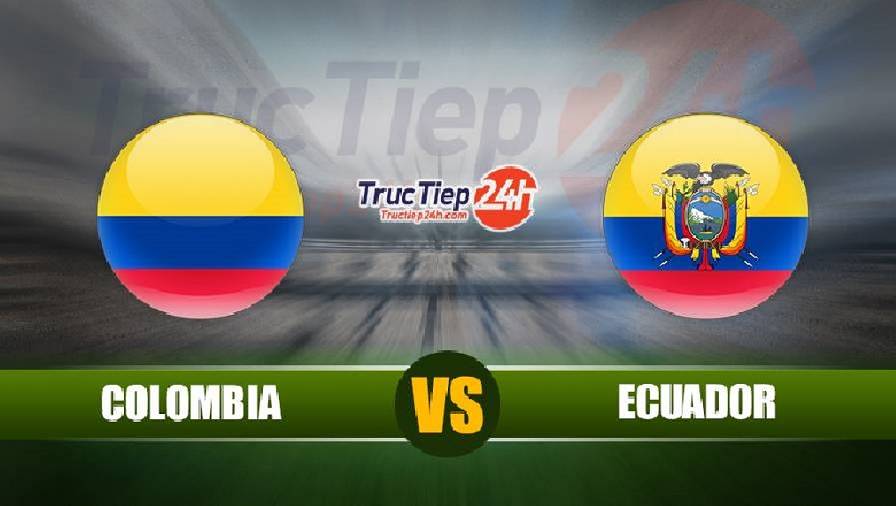 Kết quả Colombia vs Ecuador, 07h00 ngày 14/6