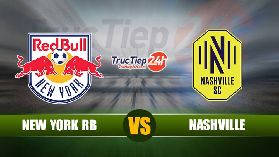 Soi kèo, nhận định New York RB vs Nashville, 7h00 ngày 19/6