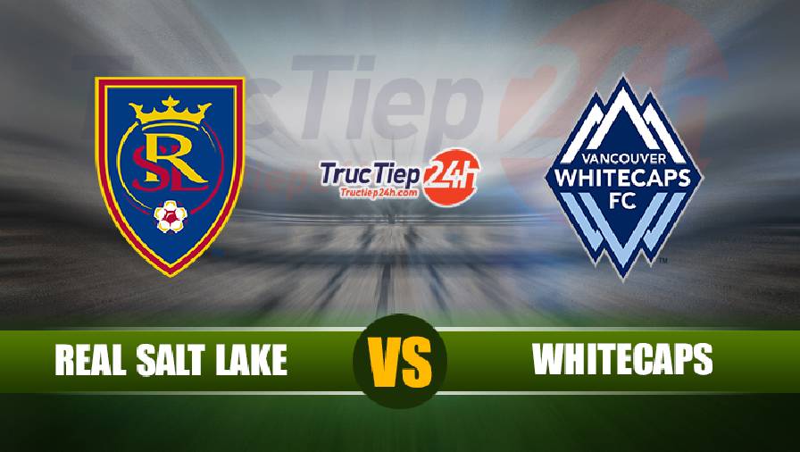 Soi kèo, nhận định Real Salt Lake vs Vancouver Whitecaps, 9h00 ngày 19/6